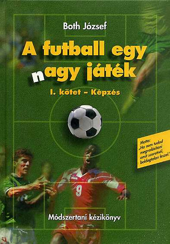 Both Jzsef - A futball egy nagy jtk I-II.