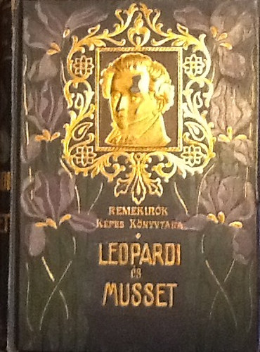 Radó Antal (szerk.) - Leopardi és Musset (Remekírók képes könyvtára)
