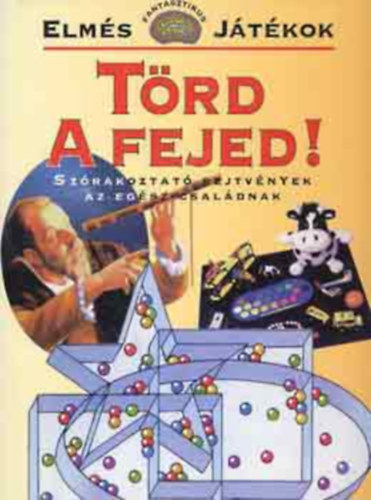 Ian Howarth - Törd a fejed! Szórakoztató rejtvények az egész családnak (Elmés fantasztikus játékok sorozat)