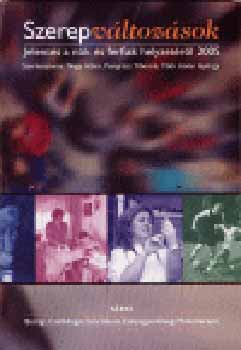 Pongr�cz Nagy Ildik� - Szerepv�ltoz�sok - Jelent�s a n�k �s a f�rfiak helyzet�r�l 2005