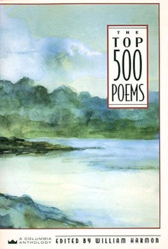 by William Harmon  (Editor) - The Top 500 Poems