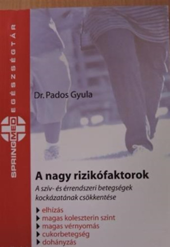 Dr. Pados Gyula - A nagy rizik�faktorok (A sz�v- �s �rrendszeribetegs�gek kock�zat�nak cs�kkent�se)