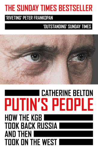 Catherine Belton - Putin's People: How the KGB Took Back Russia and Then Took On the West