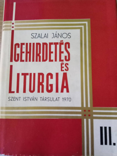 Szalai Jnos - Igehirdets s liturgia III.