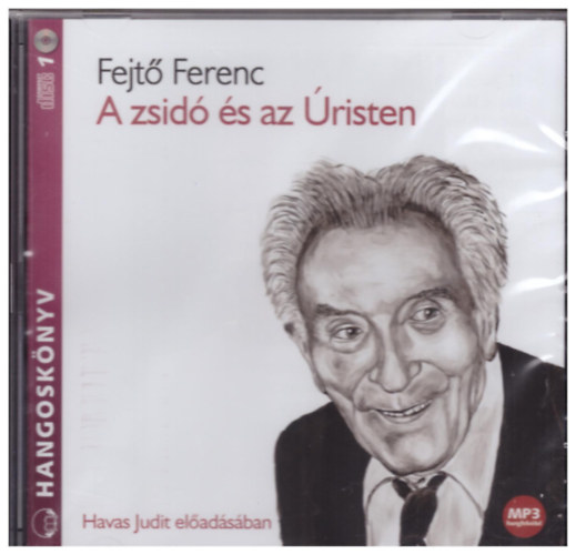 Fejt� Ferenc - A zsid� �s az �risten (hangosk�nyv)