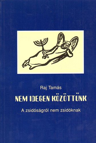 Raj Tamás - Nem idegen közöttünk