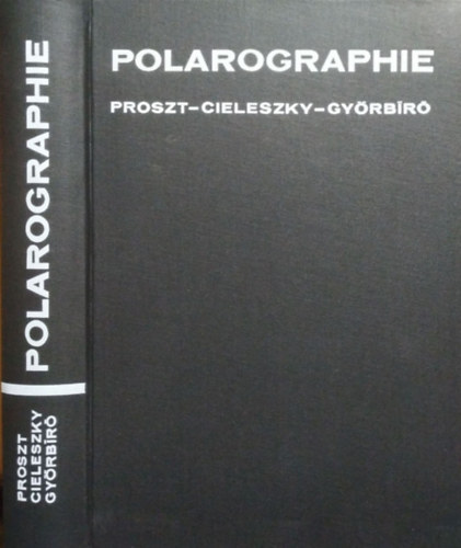 Proszt János - Cieleszky Vilmos - Győrbíró Károly - Polarographie mit besonderer Berücksichtigung der klassischen Methoden