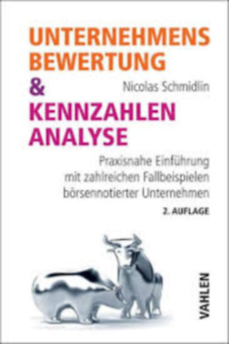 Nicolas Schmidlin - nternehmensbewertung & Kennzahlenanalyse: Praxisnahe Einf�hrung mit zahlreichen Beispielen b�rsennotierter Unternehmen
