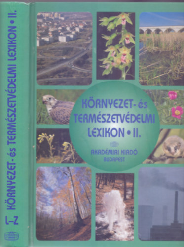 Lng Istvn  (fszerk.) - Vezet szerk.: Kulcsr Zsuzsa - Krnyezet- s termszetvdelmi lexikon II. ktet L-Z. (Msodik, tdolgozott, bvtett kiads)
