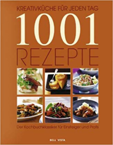 1001 Rezepte (Kreativk�che f�r jeden Tag - Kochbuchklassiker f�r Einsteiger und Profis)