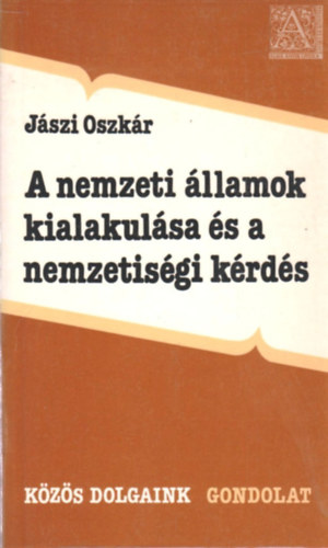 Jszi Oszkr - A nemzeti llamok kialakulsa s a nemzetisgi krds