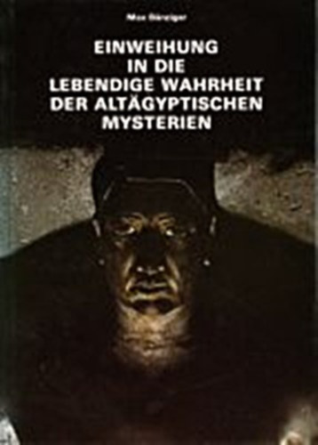 Max Bnziger - Einweihung in die lebendige Wahrheit der altgyptischen Mysterien