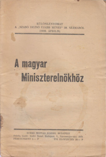 Szabó Dezső - A magyar miniszterelnökhöz (Különlenyomat a Szabó Dezső újabb művei 38. számából)