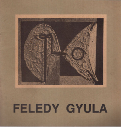 Feledy Gyula Kamarás Jenő - Feledy Gyula Kamarakiállítása - Borsod-Miskolci Múzeum Miskolc 1986. december 18.- 1987. február 15.