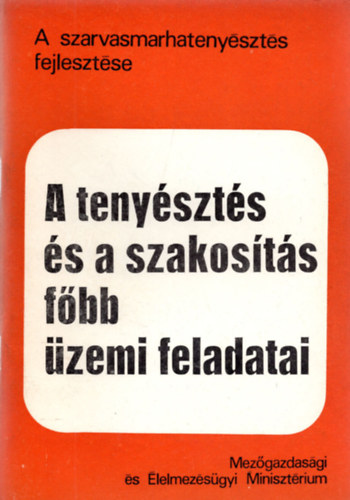 A teny�szt�s �s a szakos�t�s f�bb �zemi feladatai (A szarvasmarhateny�szt�s fejleszt�se)