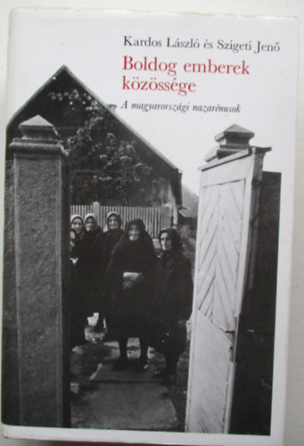Libri Antikvár Könyv: Boldog emberek közössége - A magyarországi nazarénusok  (Kardos László:; Szigeti Jenő) - 1988, 1890Ft