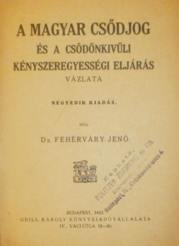 Feh�rv�ry Jen� - A magyar cs�djog �s a cs�d�nk�v�li k�nyszeress�gi elj�r�s v�zlata