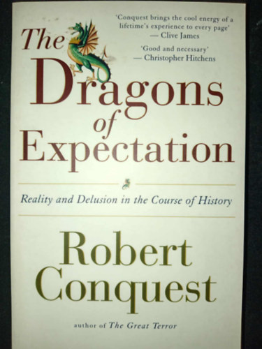 Robert Conquest Ph.D. - The Dragons of Expectation: Reality and Delusion in the Course of History