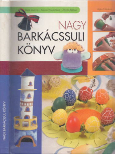 De�k Istv�nn�; Kiresn� Vincze I.; Z�mb� B�l�n� - Nagy bark�cssuli k�nyv