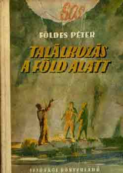 Földes Péter - Találkozás a föld alatt
