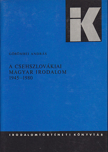 Grmbei Andrs - A csehszlovkiai magyar irodalom 1945-1980