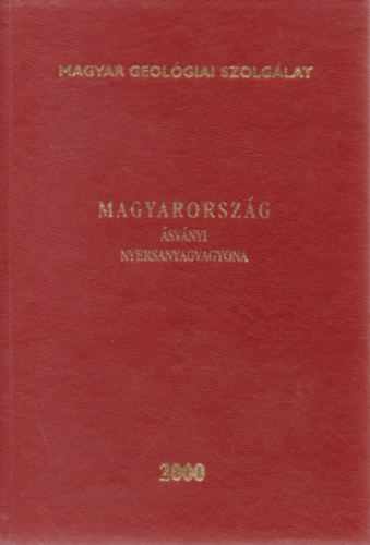 Dr. Fodor Bla  (szerk) - Magyarorszg svnyi nyersanyagvagyona 2000 - Tjkoztat Magyarorszg 2000. I. 1-jei helyzet szerinti svnyi nyersanyagvagyonrl