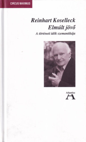 Reinhart Koselleck - Elm�lt j�v�