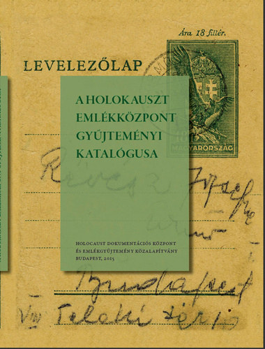 Sz�cs�nyi Andr�s  Huh�k Hel�na (szerk.) - A Holokauszt Eml�kk�zpont gy�jtem�nyi katal�gusa