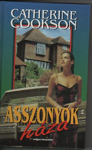 Catherine Cookson - Asszonyok h�za