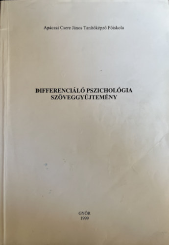 Dr. Paul H. Wender, Frank R. Vellutino, Nemes Lívia, Szász Katalin , Uta Frith, Virág Teréz, Alpár Zsuzsa, Geiger Ágota, Judi Tatelbaum, Popper Péter, Kovácsné Kaszt Zs Buda Béla (főszerk.) - Differenciáló pszichológia szöveggyűjtemény