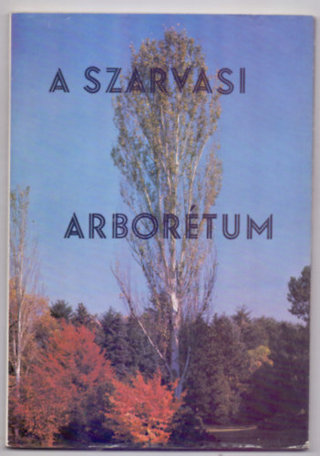 sszelltotta: Bauecker Alajos - A Szarvasi Arbortum (tdik kiads - Nmet, angol s orosz nyelv sszefoglalval)