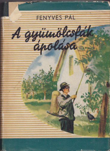 Fenyves Pál - A gyümölcsfák ápolása