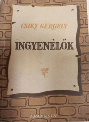 Csiky Gergely - Ingyen�l�k