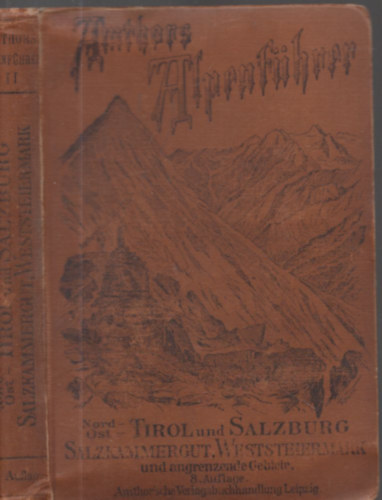 Dr. Eduard Amthor - Alpenfhrer II. - Fhrer durch Tirol Salzburg, Salzkammergut, West-Steiermark und angrenzende Gebeite