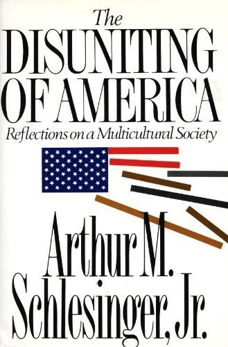 Arthur Meier Schlesinger - The Disuniting of America: Reflections on a Multicultural Society (Amerika szétválása: elmélkedések egy multikulturális társadalomról) angol nyelven