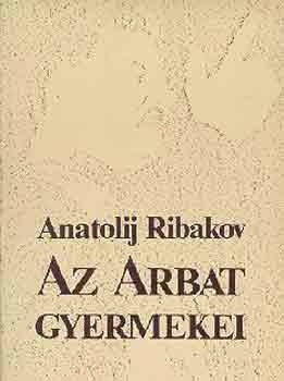Anatolij Ribakov - Az Arbat gyermekei