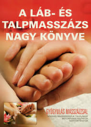 Black & White Kiadó - A láb- és talpmasszázs nagy könyve