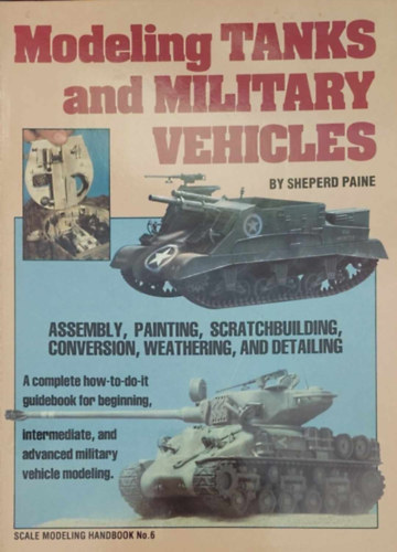Sheperd Paine - Modeling Tanks and Military Vehicles (Tankok �s katonai g�pek modellez�se - angol nyelv�)