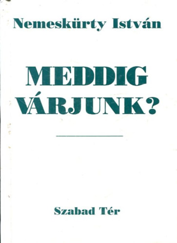Meddig vrjunk?