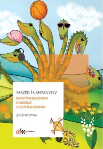Jegesi Krisztina - Beszd s anyanyelv - Nyelvtan-helyesrs gyakorl 2. osztlyosoknak