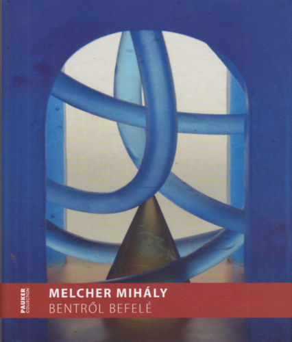Pauker Collection - Melcher Mihly: Bentrl befel