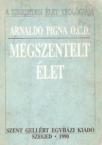 Arnoldo Pigna - Megszentelt �let (A szerzetesi �let teol�gi�ja)