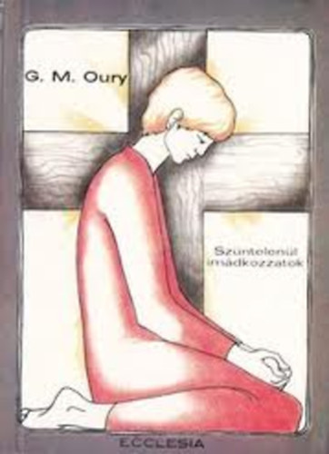 G. M. Oury - Szntelenl imdkozzatok