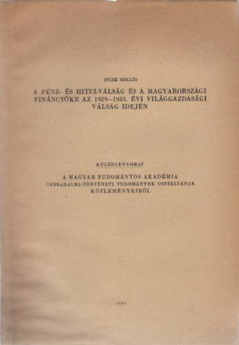 Incze Mikls - A pnz- s hitelvlsg s a magyarorszgi finnctke az 1929-1933. vi vilggazdasgi vlsg idejn