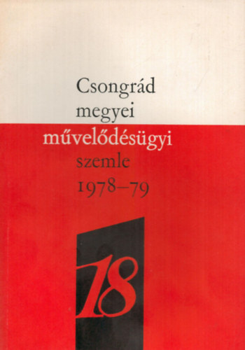 Dr. Vida Zoltn  (szerk.) - Csongrd megyei mveldsgyi szemle 1978/79. tanv XVIII.