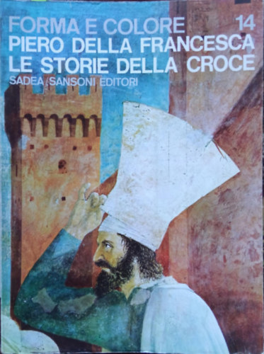 Mario Salmi - Piero della Francesca - Le Storie della Croce (Forma e Colore 14)