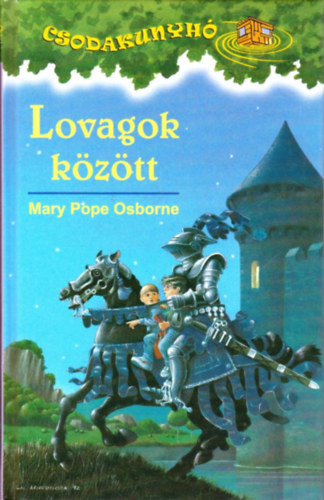 Mary Pope Osborne - Lovagok között