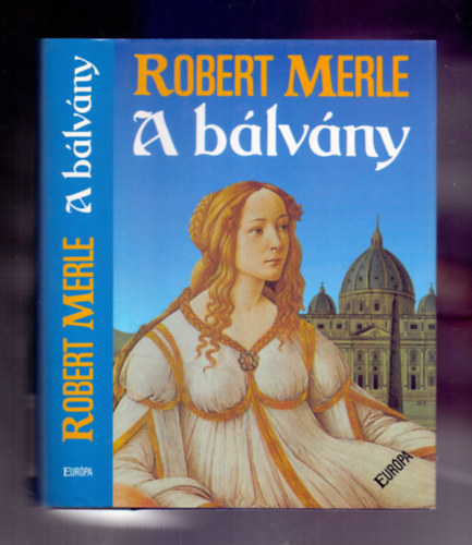 Robert Merle - A bálvány (Fűzött kemény papírkötés)