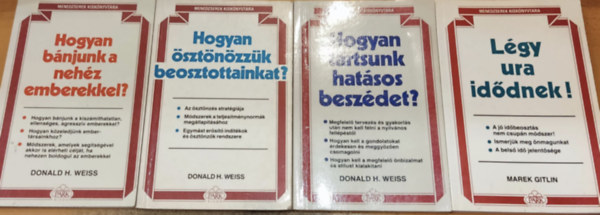 Donald H. Weiss Marek Gitlin - 4 db menedzserek kisknyvtra: Hogyan bnjunk a nehz emberekkel?; Hogyan sztnzzk beosztottainkat?; Hogyan tartsunk hatsos beszdet?; Lgy ura iddnek!