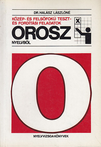 Dr. Halsz Lszln - Kzp- s felsfok teszt- s fordtsi feladatok orosz nyelvbl